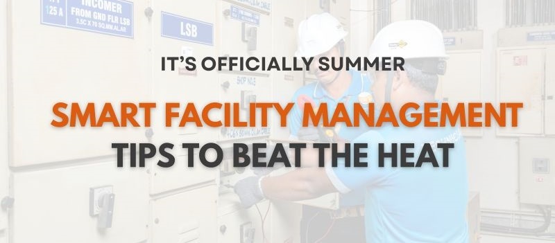 It’s Officially Summer: Smart Facility Management Tips to Beat the Heat